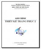 Giáo trình Thiết kế trang phục 2 (Ngành Thiết kế thời trang – Trình độ Cao đẳng) - Trường CĐ Kinh tế - Kỹ thuật Vinatex TP. HCM