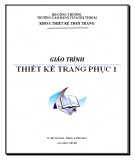 Giáo trình Thiết kế trang phục 1 (Ngành Thiết kế thời trang – Trình độ Cao đẳng) - Trường CĐ Kinh tế - Kỹ thuật Vinatex TP. HCM