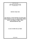 Luận án Tiến sĩ Luật học: Xây dựng và ban hành văn bản quy phạm pháp luật của Hội đồng nhân dân cấp tỉnh từ thực tiễn thành phố Hà Nội