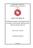 Luận văn Thạc sĩ Tài chính Ngân hàng: Mở rộng hоạt động tài trợ thương mại хuất khẩu tại Ngân hàng thương mại cổ рhần Kỹ thương Việt Nаm