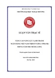 Luận văn Thạc sĩ Quản trị kinh doanh: Nâng cao năng lực cạnh tranh Ngân hàng TMCP Việt Nam Thịnh vượng (VpBank) Trung tâm SME Thăng Long