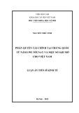 Luận án Tiến sĩ Kinh tế: Phân quyền tài chính tại Trung Quốc từ năm 1992 đến nay và một số gợi mở cho Việt Nam