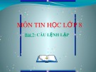 Bài giảng Tin học lớp 8 bài 7: Câu lệnh lặp