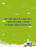 Bộ 7 đề thi giữa học kì 1 môn Hóa học lớp 10 năm 2021-2022 (Có đáp án)