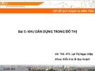 Bài giảng Cơ sở quy hoạch và kiến trúc: Bài 5 - Trường ĐH Xây dựng