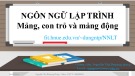 Bài giảng Ngôn ngữ lập trình: Mảng, con trỏ và mảnh động - Nguyễn Thị Phương Dung