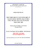 Luận văn Thạc sĩ Tài chính ngân hàng: Phát triển dịch vụ ngân hàng điện tử tại Ngân hàng thương mại cổ phần Công thương Việt Nam chi nhánh thị xã Phú Thọ
