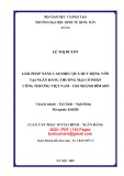 Luận văn Thạc sĩ Tài chính ngân hàng: Giải pháp nâng cao hiệu quả huy động vốn tại Ngân hàng thương mại cổ phần Công thương Việt Nam - Chi nhánh Bỉm Sơn