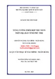 Luận văn Thạc sĩ Tài chính ngân hàng: Tăng cường phối hợp thu NSNN trên địa bàn tỉnh Phú Thọ