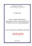 Luận văn Thạc sĩ Tài chính ngân hàng: Nâng cao chất lượng cho vay khách hàng cá nhân tại Ngân hàng TMCP Kỹ thương Việt Nam - Chi nhánh Đông Đô