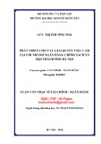 Luận văn Thạc sĩ Tài chính ngân hàng: Phát triển cho vay giải quyết việc làm tại chi nhánh Ngân hàng Chính sách xã hội thành phố Hà Nội