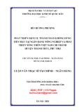 Luận văn Thạc sĩ Tài chính ngân hàng: Phát triển dịch vụ thanh toán không dùng tiền mặt tại ngân hàng Nông nghiệp và Phát triển nông thôn Việt Nam chi nhánh huyện Thanh Thủy, Phú Thọ