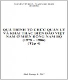 Quá trình tổ chức quản lý và khai thác biển đảo Việt Nam ở miền Đông Nam Bộ 1975-1986 (Tập 4): Phần 2