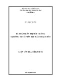 Luận văn Thạc sĩ Kinh tế: Kế toán quản trị môi trường tại Công ty Cổ phần Tập đoàn Thạch Bàn