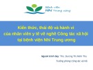 Kiến thức, thái độ và hành vi của nhân viên y tế về nghề Công tác xã hội tại bệnh viện Nhi Trung ương - ThS. Dương Thị Minh Thu