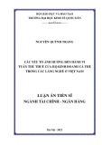 Luận án Tiến sĩ Tài chính - Ngân hàng: Các yếu tố ảnh hưởng đến hành vi tuân thủ thuế của hộ kinh doanh cá thể trong các làng nghề ở Việt Nam