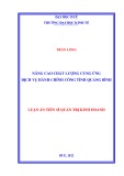 Luận án Tiến sĩ Quản trị kinh doanh: Nâng cao chất lượng cung ứng dịch vụ hành chính công tỉnh Quảng Bình