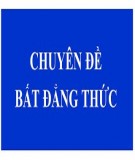 Bài giảng Toán lớp 7: Chuyên đề bất đẳng thức - GV. Ngô Thế Hoàng