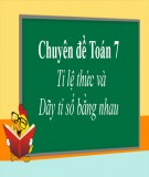 Bài giảng Toán lớp 7: Chuyên đề tỉ lệ thức - Ngô Thế Hoàng