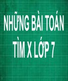 Bài giảng Toán lớp 7: Chuyên đề tìm X - Ngô Thế Hoàng