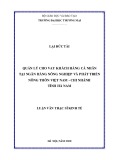 Luận văn Thạc sĩ Kinh tế: Quản lý cho vay khách hàng cá nhân tại Ngân hàng Nông nghiệp và Phát triển nông thôn Việt Nam - Chi nhánh tỉnh Hà Nam