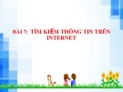 Bài giảng môn Tin học 6 bài 7: Tìm kiếm thông tin trên Internet