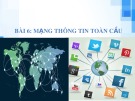 Bài giảng môn Tin học 6 bài 6: Mạng thông tin toàn cầu