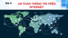Bài giảng môn Tin học 6 bài 9: An toàn thông tin trên internet