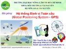 Bài giảng Hệ thống định vị toàn cầu: Chương 1 - ThS. Nguyễn Duy Liêm