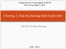 Bài giảng chương 2: Giải hệ phương trình tuyến tính - ThS. Hồ Thị Bạch Phương