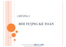 Bài giảng Nguyên lý kế toán: Chương 2 - Đối tượng kế toán