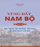 Tìm hiểu Vùng đất Nam Bộ - Tập 7: Đặc trưng tín ngưỡng, tôn giáo và sinh hoạt văn hóa (Phần 2)