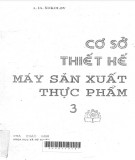 Ebook Cơ sở thiết kế máy sản xuất thực phẩm (Tập 3) - Phần 1