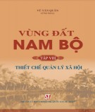 Tìm hiểu Vùng đất Nam Bộ - Tập 8: Thiết chế quản lý xã hội (Phần 2)