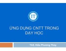 Bài giảng Ứng dụng công nghệ thông tin trong dạy học: Chương 1 - ThS. Kiều Phương Thùy