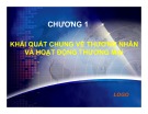 Bài giảng Thương mại hàng hóa và dịch vụ - Chương 1: Khái quát chung về thương nhân và hoạt động thương mại