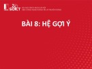 Bài giảng Khai phá web - Bài 8: Hệ gợi ý