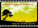 Bài giảng Kỹ năng giải quyết các vụ án dân sự: Bài 1 - ThS. Phạm Ngọc Kim Long