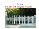 Bài giảng môn Thủ công lớp 1: Cắt, dán hàng rào đơn giản