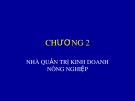 Bài giảng Quản trị kinh doanh nông nghiệp - Chương 2: Nhà quản trị kinh doanh nông nghiệp