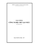 Giáo trình Công nghệ chế tạo máy - Trường CĐ Kinh tế - Kỹ thuật Vinatex TP. HCM