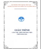 Giáo trình Làm việc trên phương tiện chở xăng dầu: Phần 2 - Trường Cao đẳng Giao thông Vận tải đường thủy II