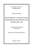 Tóm tắt luận văn Thạc sĩ Kinh tế: Chuyển dịch cơ cấu kinh tế ngành thành phố Trà Vinh, tỉnh Trà Vinh giai đoạn 2010 - 2020