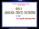 Bài giảng GDCD lớp 11 bài 2: Hàng hóa - tiền tệ - thị trường (Tiết 1)