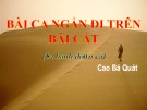 Bài giảng Ngữ văn lớp 11 bài: Bài ca ngắn đi trên cát - Cao Bá Quát