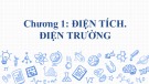 Bài giảng Vật lí lớp 11: Chương 1 - Điện tích. Điện trường