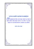 Sáng kiến kinh nghiệm THPT: Kinh nghiệm hướng dẫn học sinh vận dụng kiến thức hóa học lớp 11 và lớp 12 tạo ra một số sản phẩm dùng trong gia đình