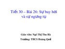 Bài giảng Vật lí lớp 6 bài 26: Sự bay hơi và sự ngưng tụ - Ngô Thị Thu Hà