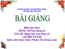 Bài giảng Mầm non: Vẽ hoa tặng cô - GV. Phạm Thị Châu Loan