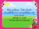 Bài giảng Mầm non: Chủ đề - Dán những khuôn mặt ngộ nghĩnh